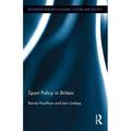 Routledge Research in Sport Culture and Society: Sport Policy in Britain (Hardcover)