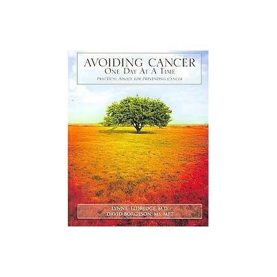 Avoiding Cancer One Day at a Time by David Borgeson (Paperback - Beavers Pond Pr)