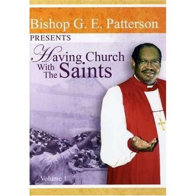 Bishop G.E. Patterson - Having Church with The Saints [DVD]