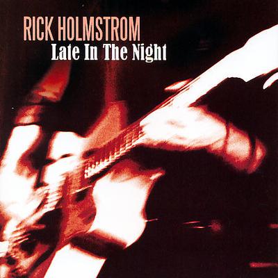 Late in the Night by Rick Holmstrom (CD - 04/24/2007)