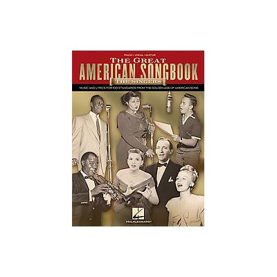 The Great American Songbook - The Singers - Music and Lyrics for 100 Standards from the Golden Age o