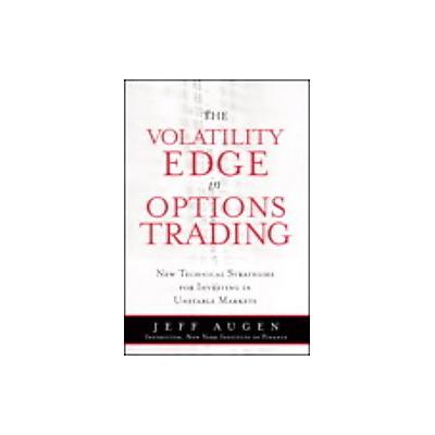 The Volatility Edge in Options Trading by Jeff Augen (Hardcover - Ft Pr)