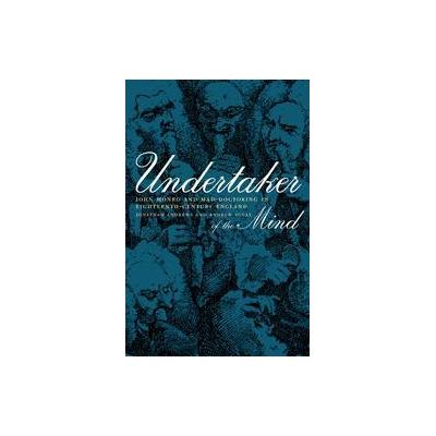 Undertaker of the Mind by Andrew T. Scull (Hardcover - Univ of California Pr)