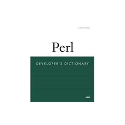 Perl Developer's Dictionary by Clinton Pierce (Paperback - Sams)