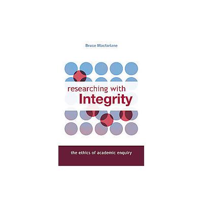 Researching With Integrity by Bruce Macfarlane (Paperback - Routledge)