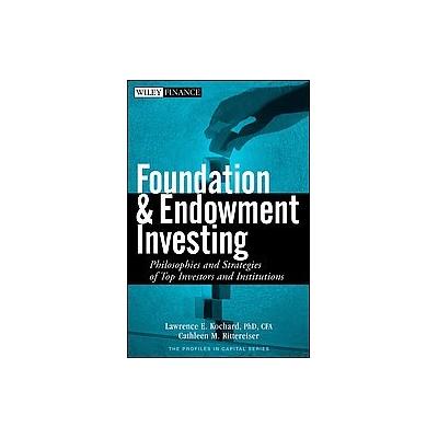 Foundation and Endowment Investing by Lawrence E. Kochard (Hardcover - John Wiley & Sons Inc.)