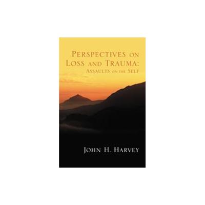 Perspectives on Loss and Trauma by John H. Harvey (Paperback - Sage Pubns)
