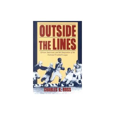 Outside the Lines by Charles K. Ross (Paperback - New York Univ Pr)