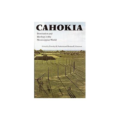 Cahokia by Thomas E. Emerson (Paperback - Univ of Nebraska Pr)