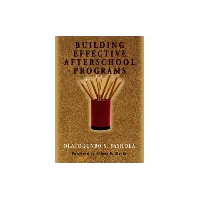 Building Effective Afterschool Programs by Olatokunbo S. Fashola (Paperback - Corwin Pr)