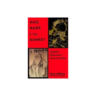 Mao, Marx, and the Market by Dean Lebaron (Hardcover - John Wiley & Sons Inc.)