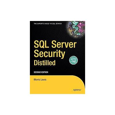 SQL Server Security Distilled by Morris Lewis (Paperback - Apress)