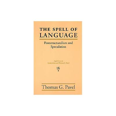 The Spell of Language by Thomas G. Pavel (Paperback - Univ of Chicago Pr)