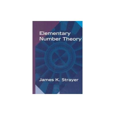 Elementary Number Theory by James K. Strayer (Hardcover - Reissue)