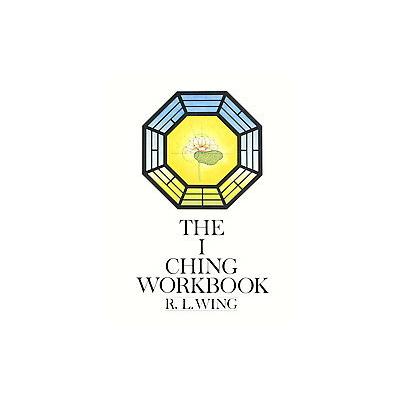 The I Ching Workbook by R.L. Wing (Spiral - Three Rivers Pr)