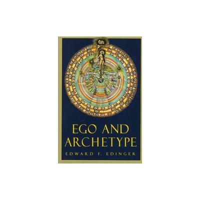 Ego & Archetype by Edward F. Edinger (Paperback - Reissue)