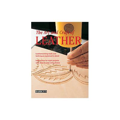 The Art and Craft of Leather by Eva Pascual I Miro (Hardcover - Barron's Educational Series Inc.)