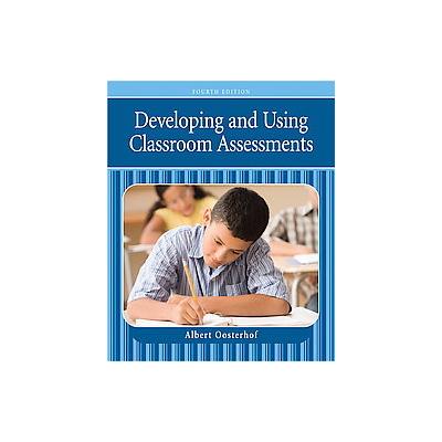 Developing and Using Classroom Assessments by Albert Oosterhof (Paperback - Pearson College Div)