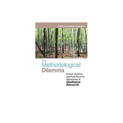 The Methodological Dilemma by Kathleen Gallagher (Paperback - Routledge)