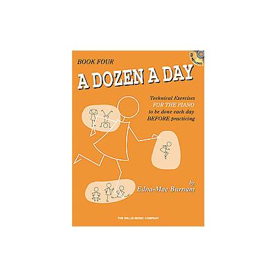 A Dozen a Day, Book Four - Technical Exercises for the Piano to Be Done Each Day Before Practising (