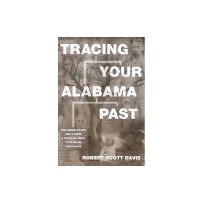 Tracing Your Alabama Past by Robert Scott Davis (Paperback - Univ Pr of Mississippi)