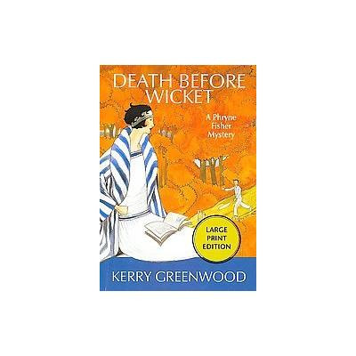Death Before Wicket by Kerry Greenwood (Paperback - Large Print)