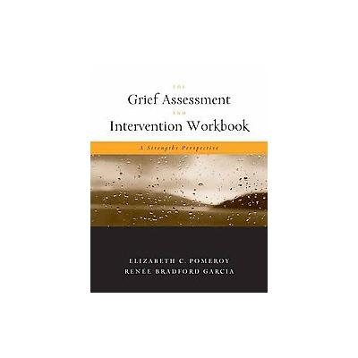The Grief Assessment and Intervention Workbook by Renee Garcia (Paperback - Workbook)
