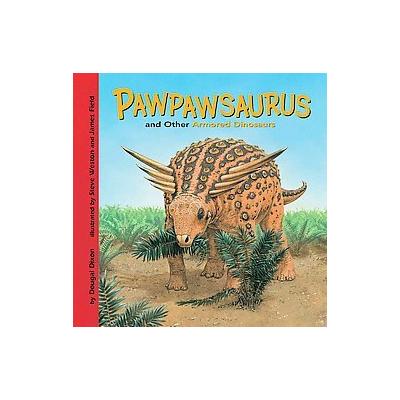 Pawpawsaurus and Other Armored Dinosaurs by Dougal Dixon (Hardcover - Picture Window Books)