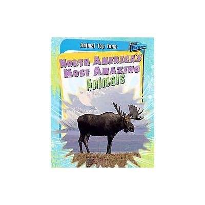 North America's Most Amazing Animals by Anita Ganeri (Paperback - Heinemann-Raintree)