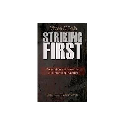 Striking First by Michael W. Doyle (Hardcover - Princeton Univ Pr)