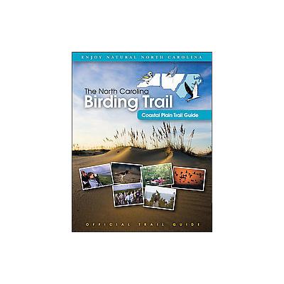 The North Carolina Birding Trail - Coastal Plain Trail Guide (Spiral - Univ of North Carolina Pr)