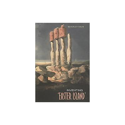 Inventing 'Easter Island' by Beverley Haun (Paperback - Univ of Toronto Pr)