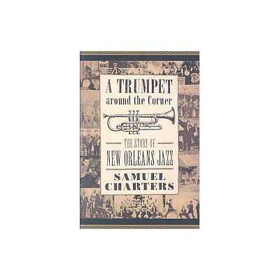 A Trumpet around the Corner by Samuel Charters (Hardcover - Univ Pr of Mississippi)