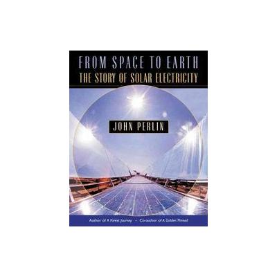 From Space to Earth by John Perlin (Paperback - Reprint)