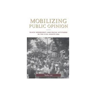 Mobilizing Public Opinion by Taeku Lee (Paperback - Univ of Chicago Pr)