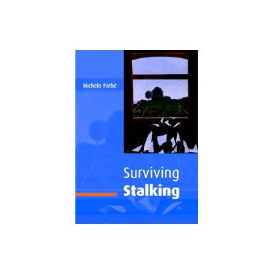 Surviving Stalking by Michele Pathe (Paperback - Cambridge Univ Pr)