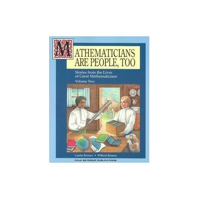 Mathematicians Are People, Too Stories from the Lives of Great Mathematicians by Luetta Reimer (Pape