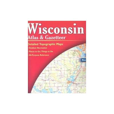 Wisconsin Atlas and Gazetteer by  Delorme (Paperback - Delorme)