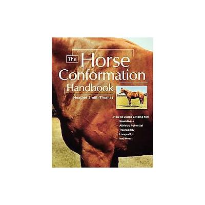 The Horse Conformation Handbook by Heather Smith Thomas (Paperback - Storey Books)