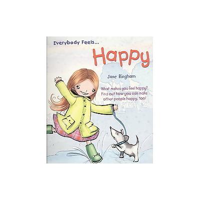 Everybody Feels Happy by Jane Bingham (Paperback - Crabtree Pub Co)