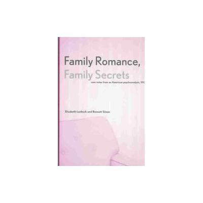 Family Romance, Family Secrets by  Professor of History at Princeton University (Hardcover - Yale Un