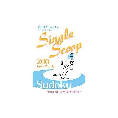 Will Shortz Presents Single Scoop Sudoku by Will Shortz (Paperback - Griffin)