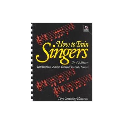 How to Train Singers by Larra Browning Henderson (Mixed media product - Parker Pub Co)