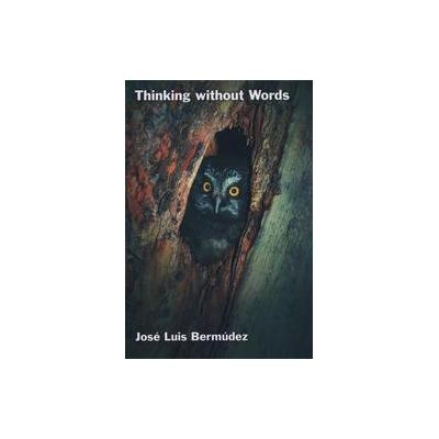 Thinking Without Words by Jose Luis Bermudez (Hardcover - Oxford Univ Pr)