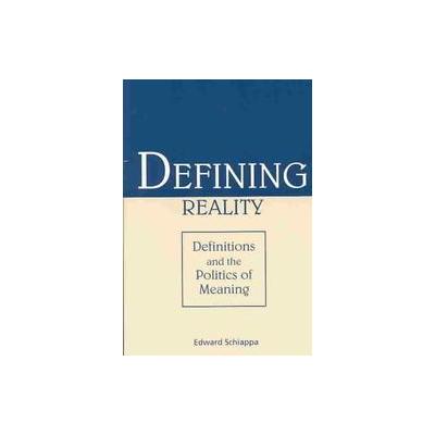 Defining Reality by Edward Schiappa (Paperback - Southern Illinois Univ Pr)