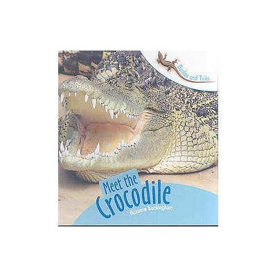Meet the Crocodile by Suzanne Buckingham (Hardcover - Powerkids Pr)