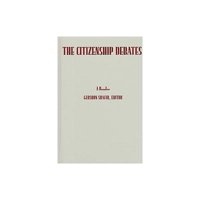 The Citizenship Debates by Gershon Shafir (Hardcover - Univ of Minnesota Pr)