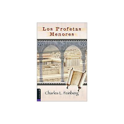 Los Profetas Menores/ The Minor Prophets by Charles Feinberg (Paperback - Vida Pub)