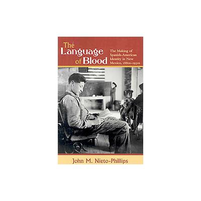 The Language of Blood by John M. Nieto-Phillips (Paperback - Univ of New Mexico Pr)