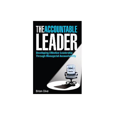 The Accountable Leader by Brian Dive (Hardcover - Kogan Page Ltd)